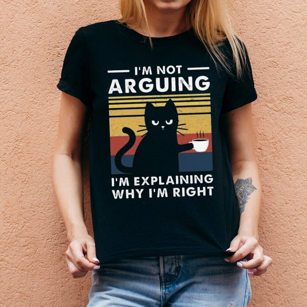 Im Not Arguing Im Explaining Why Im Right Shirt Funny Cat Shirt